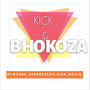 Kick and Bhokoza