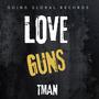 Love Guns (feat. Tman & Chigga) [Explicit]