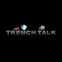 Trench Talk