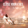 Close Your Eyes My Love - Music for Babies, Soothing Sounds for Relaxation, White Noise to Fall Asleep, Close Your Eyes