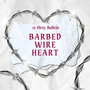 Barbed Wire Heart (Explicit)