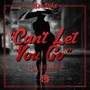 Can't Let You Go (feat. Rapp Dailey) (Explicit)