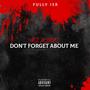 Don't Forget About Me (Explicit)