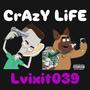 CRAZY LIFE (Explicit)