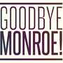 Goodbye Monroe