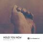 Hold You Now