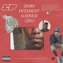 ZERO INTEREST GAINED (ZIG) [Explicit]