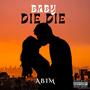 Baby Die Die (Explicit)