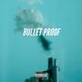 BULLET PROOF (Explicit)