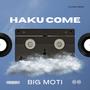 HAKU COME (feat. Mr Limmo, Young Desta & Magix Enga)
