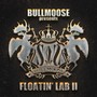 BULLMOOSE presents FLOATIN' LAB II