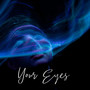 Your Eyes