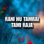 RANI HU TAMRAI TAMI RAJA (Freestyle)