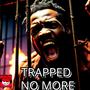 TRAPPED NO MORE