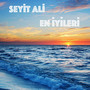 Seyit Ali En İyileri