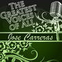 The Greatest Voices of All: Jose Carreras