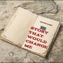 Story That Would Change Me