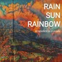 Rain, Sun, Rainbow