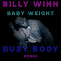 Busy Body (Baby Weight Remix)