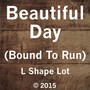 Beautiful Day (Bound to Run)