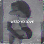 Need Yo Love (Explicit)