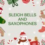 Sleigh Bells and Saxophones