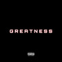 Greatness (Explicit)