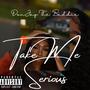 TAKE ME SERIOUS (Explicit)