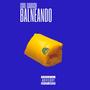 Balneando (feat. Bravopie & Zifunk) [Explicit]