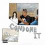 Condone It (Explicit)