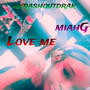 Love me (feat. miahG) [Explicit]