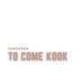 to come Kook