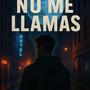 No Me Llamas