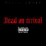 Dead On Arrival (feat. 3300 Youngen) [Explicit]