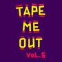 Tape Me Out, Vol. 5