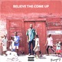 Believe the Come Up (Explicit)