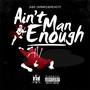 Ain't Man Enough (Explicit)