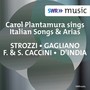 Baroque Arias (Soprano) - STROZZI, S. / GAGLIANO, M. da / CACCINI, F. and S. (Plantamura, Flügel, Hübscher)