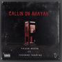 CALLIN ON AHAYAH (feat. Tazabah Thamyad)