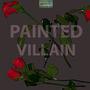 Painted Villain (Explicit)