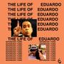 THE LIFE OF EDUARDO (Explicit)