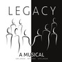 Legacy: A Musical (Original Cast)