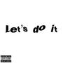 Let's Do It (Explicit)