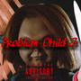 Problem Child 3 (Explicit)