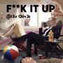 **** it Up (Explicit)