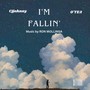 I’m Fallin’