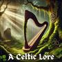 A Celtic Lore: Enchanted Strings for the Soul’s Journey