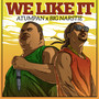 We Like It (feat. Big Narstie)