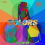 Colors (feat. E A'don, RTS.Ynb & Jst1xkz) [Explicit]