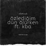 Özlediğim Dün Ölürken (feat. KBA) [Explicit]